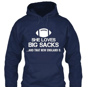 She Loves Big Sacks and that New England D. Unisex Hooded Hoodie Sweatshirt Football Fan Men Women - All Sizes - Ships Free!