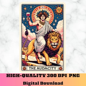 May include: A vintage tarot card illustration featuring a person riding a lion. The card is titled "The Audacity" and features a sun, stars, and a glass of wine.