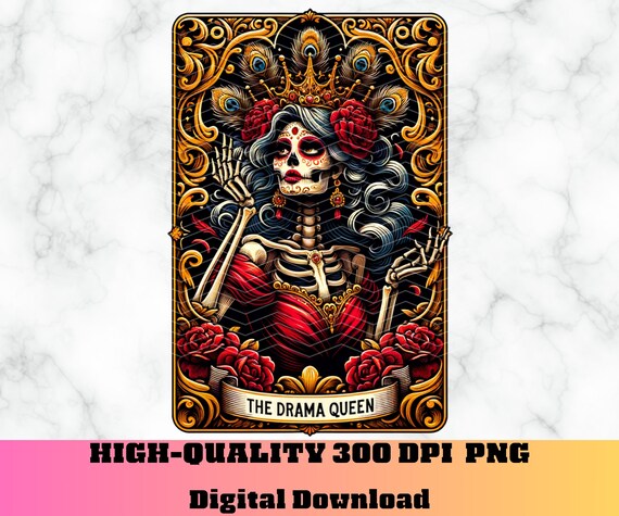 The Drama Queen Tarot Card PNG, Funny Dramatic Tarot Card Humor, Skeleton Queen Sublimation Design, Sugar Skull Witchy Tarot Card PNG