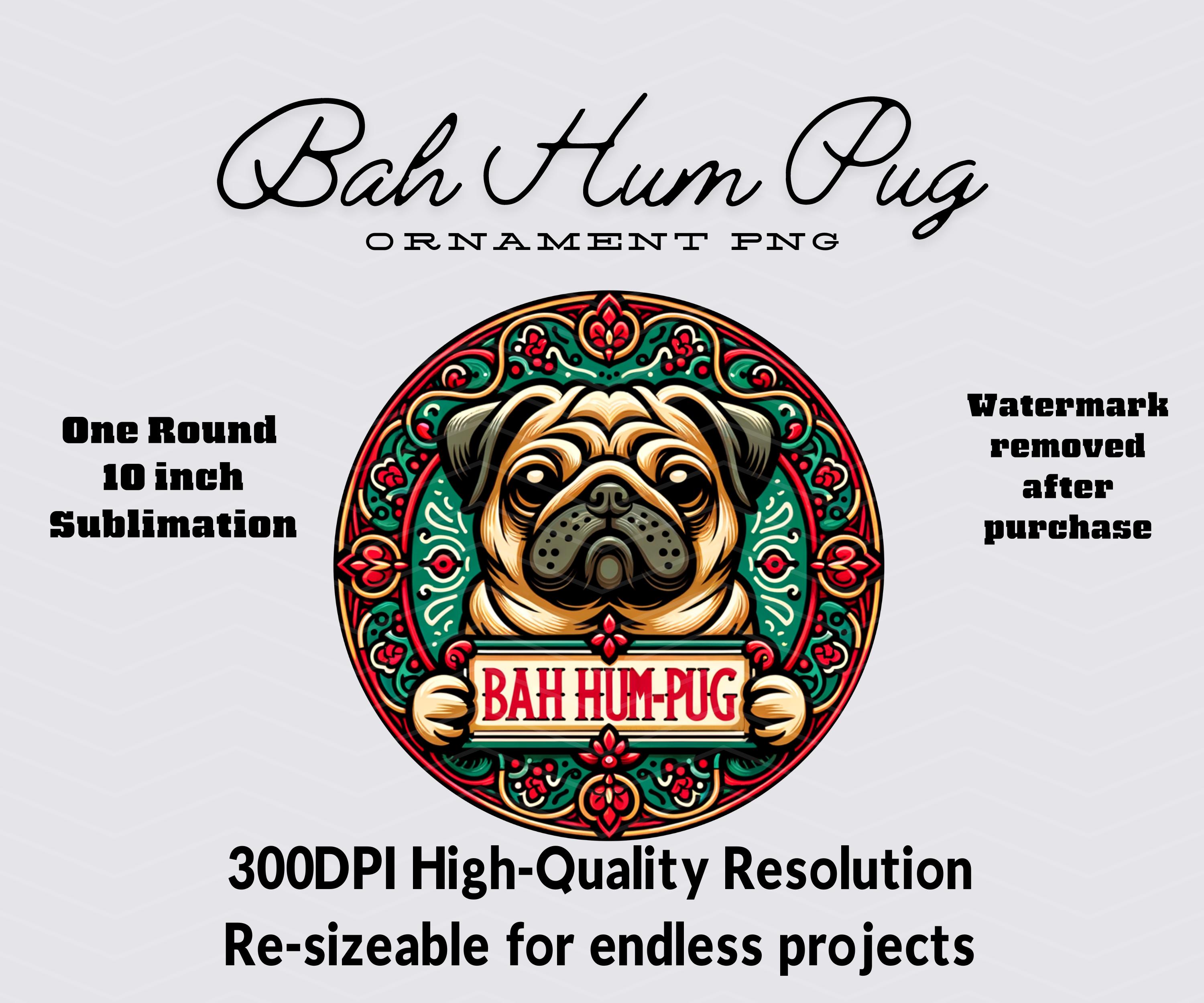 Bah Hum Pug Christmas Ornament PNG File Design, Funny Holiday Decor ...