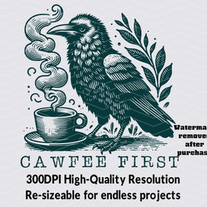 K&ouml;nnte beinhalten: Ein schwarzer und gr&uuml;ner Rabe mit einer Tasse Kaffee und Dampf, der aus ihm aufsteigt. Der Text "CAWFEE FIRST" befindet sich unter dem Raben. Der Text "300DPI High-Quality Resolution" und "Re-sizeable for endless projects" befindet sich unter dem Text.
