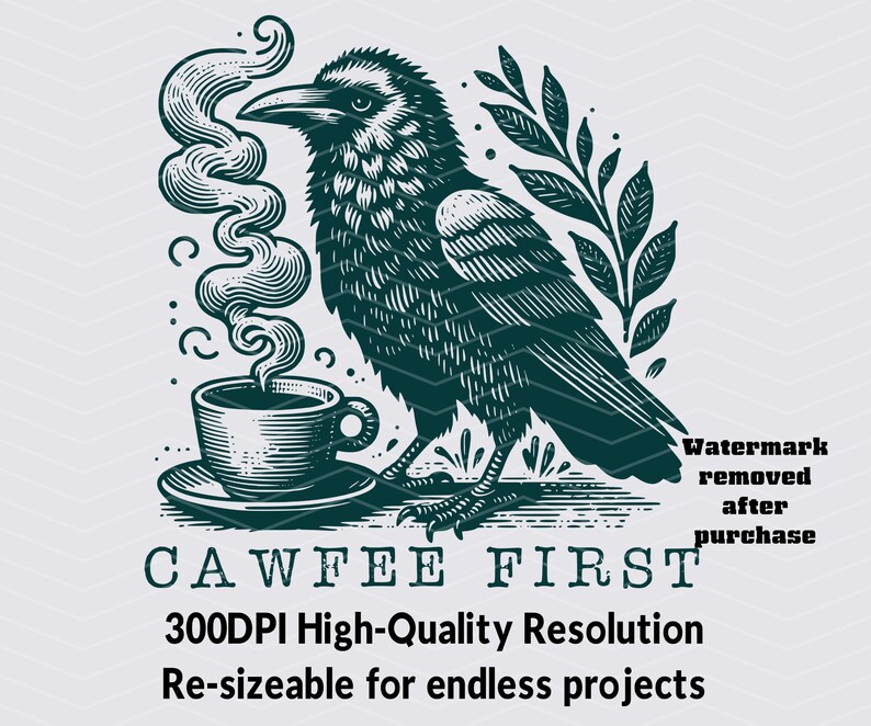 K&ouml;nnte beinhalten: Ein schwarzer und gr&uuml;ner Rabe mit einer Tasse Kaffee und Dampf, der aus ihm aufsteigt. Der Text "CAWFEE FIRST" befindet sich unter dem Raben. Der Text "300DPI High-Quality Resolution" und "Re-sizeable for endless projects" befindet sich unter dem Text.