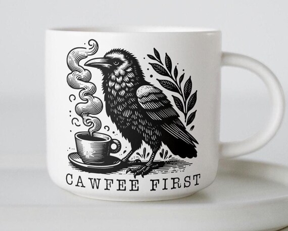 Coffee Humor PNG, Cawfee First Crow Sublimation Design Instant Download SVG, Funny Sarcastic Shirt, Gifts for Coffee Lover, Coffee Addict
