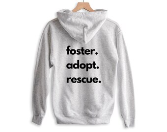 Foster, Adopt, Rescue Unisex Hoodie, Men's and Women's, Animal Shelter Hoodie