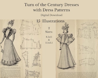 May include: A digital download of 15 illustrations of turn of the century dresses with dress patterns. The patterns are available in two sizes: 8.5x11 inches and 2.5x8.5 inches.