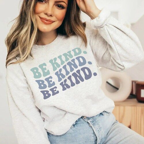 Be You Be Kind, Be Thoughtful, Be Worthy, Be Beautiful Sweatshirt