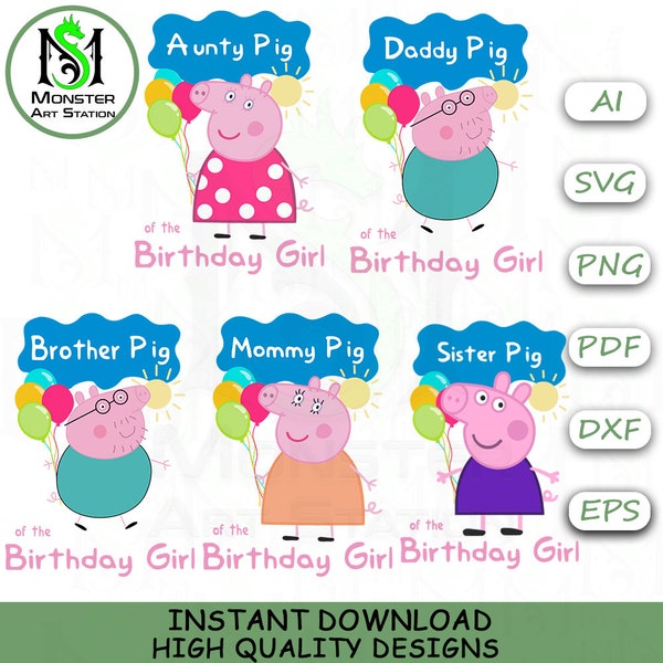 Birthday Girl vector Svg, Birthday Girl pig vector Svg, Daddy pig Svg, Sister Pig vector Gift Cut File For Cricut - Monster Art Station
