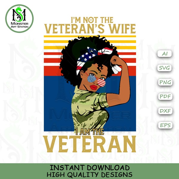 I Am The Veteran Vector Svg, Female Veteran Vector Svg, T-shirt Design Veteran Svg, Veteran Cut File For Cricut - Monster Art Station