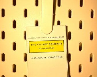 Things I Would Sell if I Owned a Shop Called The Yellow Company: A Catalogue Collage Zine