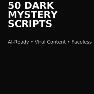 Może przedstawiać: Czarne tło z białym tekstem: "50 DARK MYSTERY SCRIPTS". Poniżej znajduje się tekst: "AI-Ready • Viral Content • Faceless."