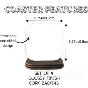May include: Set of four square coasters with a glossy finish and cork backing. Each coaster measures 3.75 inches by 3.75 inches. The coasters are white with a blank surface for customization.