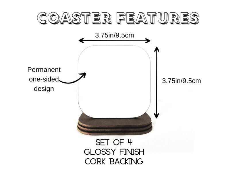 May include: Set of four square coasters with a glossy finish and cork backing. Each coaster measures 3.75 inches by 3.75 inches. The coasters are white with a blank surface for customization.