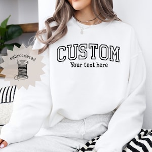 Custom Embroidered Sweatshirt, Custom Embroidered Sweater with Text Design, Personalized Embroidery Crewneck, Birthday Gift, Gift for Her