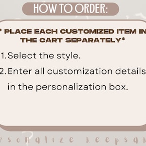 Puede incluir: Una caja de color marr&oacute;n claro con un borde blanco y el texto "HOW TO ORDER:" en letras marrones en negrita. El texto "*PLACE EACH CUSTOMIZED ITEM IN THE CART SEPARATELY*" est&aacute; en letras marrones m&aacute;s peque&ntilde;as. El texto "1. Select the style." y "2. Enter all customization details in the personalization box." est&aacute; en letras negras.
