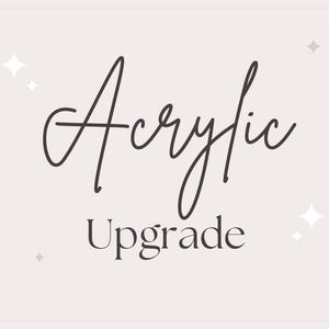 May include: Acrylic Upgrade text in a handwritten font with a decorative star design.