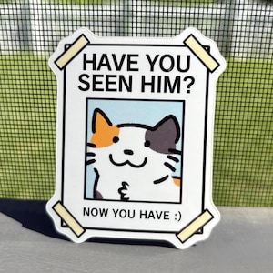 Have You Seen Him? 3" Cat Sticker - Furry Animal- Durable & Waterproof - Meme