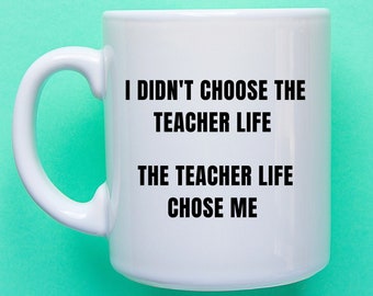 Je n’ai pas choisi la vie enseignante la vie enseignante m’a choisi mug drôle citation inspirante