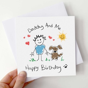 May include: A hand-drawn card with a stick figure of a person and a dog, with the text "Daddy And Me Happy Birthday" and a sun with a smiley face.