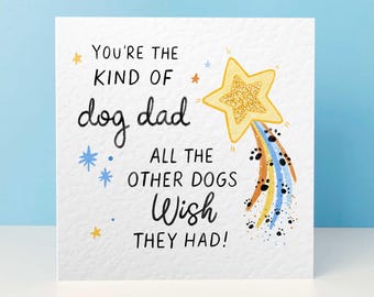 You're The Kind Of Dog Dad Card, Best Dog Dad Birthday Card, Gift From The Dogs, Star Birthday Card For Him