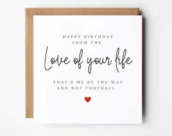 Funny Birthday Card For Boyfriend: Love of Your Life, Not Football