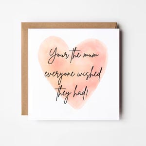 Ihre die Mutter, die alle wünschten, sie hätten, glücklicher Muttertag Karte für Mutter Geburtstagsgeschenk, Mutter Wertschätzung Karte von Tochter, Mutter Karte von Sohn