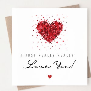 I Just Really Love You Card, Romantic Valentines Day Card For Him, For Her, Valentines Card, Birthday Card, Anniversary Card, Husband, Wife