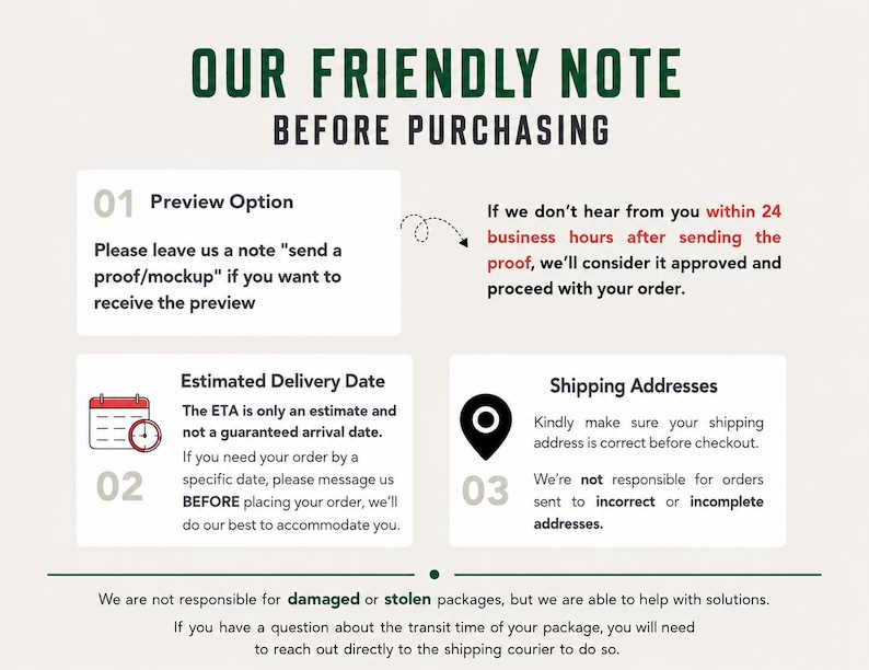 May include: An informational graphic titled OUR FRIENDLY NOTE BEFORE PURCHASING. It outlines three points: a preview option, estimated delivery dates, and shipping address requirements, with text explaining order policies and courier contact.