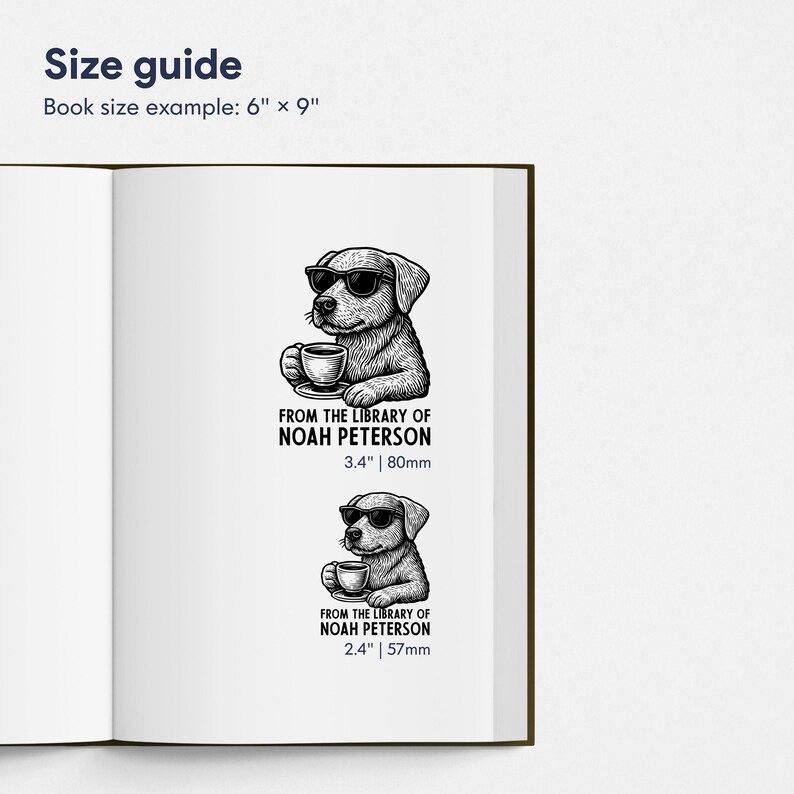 May include: A book size guide with two black and white dog illustrations wearing sunglasses and holding coffee cups. The text "FROM THE LIBRARY OF NOAH PETERSON" is below each dog, with size measurements of 3.4" | 80mm and 2.4" | 57mm. The text "Size guide" and "Book size example: 6" x 9"" are at the top.