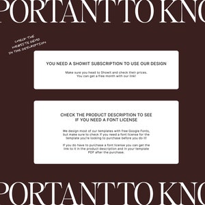 Op de afbeelding: Een bruine achtergrond met witte tekst die "IMPORTANT TO KNOW" luidt. Twee witte vakken met zwarte tekst geven informatie over Showit-abonnementen en lettertypelicenties. De tekst in het eerste vak luidt "YOU NEED A SHOWIT SUBSCRIPTION TO USE OUR DESIGN. Make sure you head to Showit and check their prices. You can get a free month with our link!" De tekst in het tweede vak luidt "CHECK THE PRODUCT DESCRIPTION TO SEE IF YOU NEED A FONT LICENSE. We design most of our templates with free Google Fonts, but make sure to check if you need a font license for the template you're looking to purchase before you do it! If you do have to purchase a font license you can get the link to it in the product description and in your template PDF after the purchase."