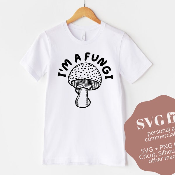 I'm a Fungi SVG, Mushroom SVG, Mushroom shirt, mushroom sweatshirt, magic mushroom, mushroom tote bag, mushroom mug, mushroom png, boho svg