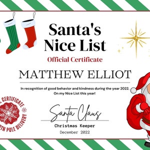 May include: A Christmas-themed certificate with a green and white striped border. The certificate reads "Santa's Nice List" and "Official Certificate". It features a cartoon Santa Claus and three Christmas stockings, with the name Matthew Elliot.