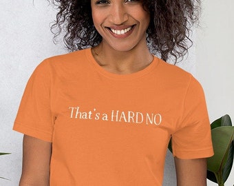 That's a HARD NO funny Short-Sleeve, Gift idea for Him or Her,