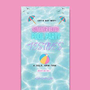 May include: A blue and white pool party invitation with a beach ball, umbrellas, and the text "LET'S GET WET! SUMMER BLING POOL PARTY FESTIVES 4 JULY, 4PM-7PM MUST BE 18+ Gapore Graphics Studio"