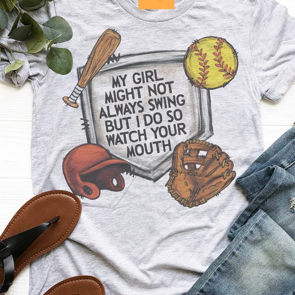 My girl may not always swing but I do so watch your mouth, sassy softball mom tshirt, funny game day tshirt, heather ash tshirt