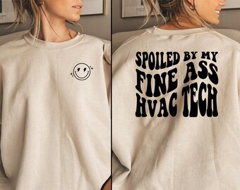 Spoiled By My Fine Ass HVAC Tech, Funny HVAC Technician's Crewneck, Blue Collar Wife Shirt, Blue Collar Shirt for Her, HVAC Girlfriend Gift