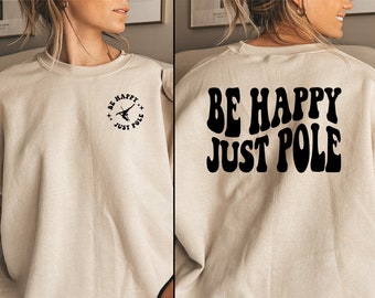 Be Happy Just Pole, Pole Dancer Shirt, Pole Dancing, Pole Dance Wear, Pole Dance Top, Pole Dance Gift, Gifts for Pole Dancer, Pole Trainer