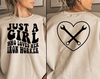 Just a Girl Who Loves Her Iron Worker, Ironworker Girlfriend, Blue Collar Wife Shirt, Iron Worker Gift, Fiance Crewneck