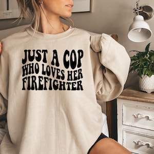 Just a Cop Who Loves Her Firefighter, Fire Wife, Female Cop, Police Support, Firefighter Girlfriend,  Female Officer, Officer Gift