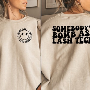 Somebody&#39;s Bomb Ass Lash Tech Sweatshirt, Eyelash Technician Gift, Front and Back Sweater, Lash Artist Shirt, Esthetician Gift Lash T Shirt