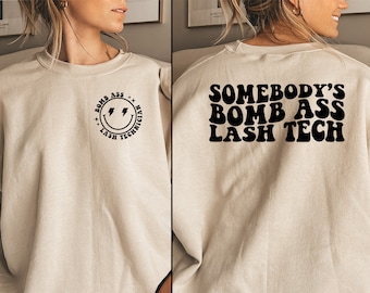 Somebody's Bomb Ass Lash Tech Sweatshirt, Eyelash Technician Gift, Front and Back Sweater, Lash Artist Shirt, Esthetician Gift Lash T Shirt