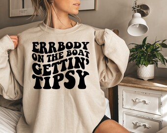 Errbody On The Boat Gettin' Tipsy Sweatshirt, Lake Trip Shirt, Weekend Shirt, Vacation Shirt, Summer T Shirt, Lake Life, Travel Apparel Cute