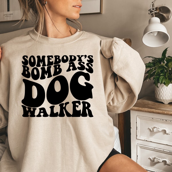 Somebody's Bomb Ass Dog Walker, Funny Dog Walker Shirt, Dog Lover Shirt, Dog Trainer Shirt, Dog Owner Shirt, Shirt for Dog Walker