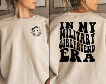 In My Military Girlfriend Era, Military Girlfriend, Girlfriend Crewneck, Military Girlfriend Shirt, Gift For Girlfriend, Marine Girlfriend