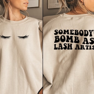 Somebody&#39;s Bomb Ass Lash Artist Sweatshirt Lash Technician Lash Tech Esthetician Gift Lash Sweatshirt Eyelash Tech Technican Shirt T Shirt