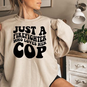 Just a Firefighter Who Loves Her Cop, Police Lover, Trooper's Wife, I Love Hot Cops, Police Wife Shirt, Spoiled By My Deputy, Cop's Wife