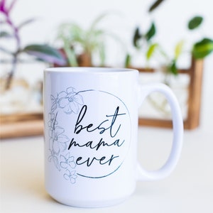 Best Mama Ever Mug, mom mugs, best mama, new mom, gifts for her
