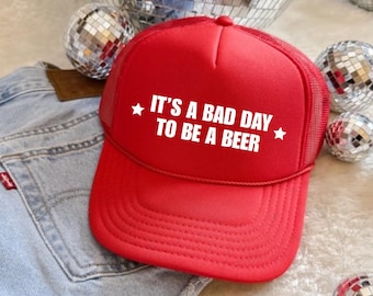 Its A Bad Day To Be A Beer Trucker Hat, 4th of July, Red White & Blue, Humor