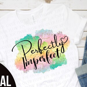 Watercolor Png, Perfectly Imperfect, Sublimation Designs, Motivational Png, Digital Download, Png Sublimation, T shirt Design, Colorful Png