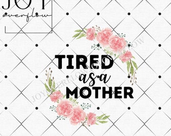 Mother png design, cansado como madre, diseños de sublimación, floral mom png, acuarela png, mom png, descarga digital, png para sublimación