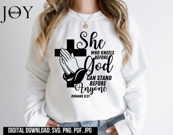 Svg Scripture Design, Christian Shirts Svg, She Who Kneels Before God, Bible Verse Svg, Scripture Svg, Motivational Png, Praying Hand Svg